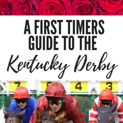 First Timer’s Guide to the Kentucky Derby