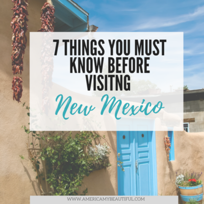7 Things you Must Know Before Visiting New Mexico