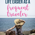 How Becoming a Frequent Traveler Changed My Travel Habits